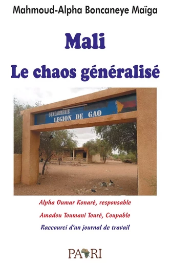 Mali : Le chaos généralisé. Raccourci d'un journal de voyage - Mahmoud-A. B. Maïga - PAARI