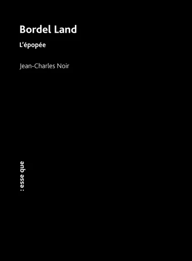 Bordel Land - Jean-Charles Noir - ESSE QUE