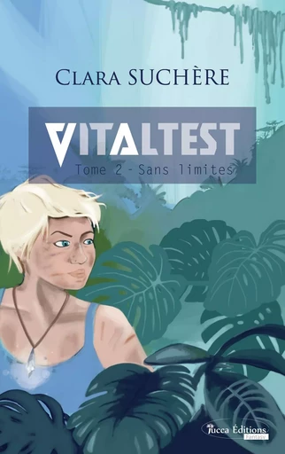 Vitaltest, tome 2 : Sans limites - Clara Suchère - YUCCA