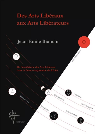 Des Arts Libéraux aux Arts Libérateurs - Jean-Emile Bianci - PF EDITIONS