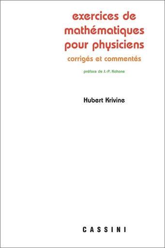 Exercices de mathématiques pour physiciens commentés et corrigés -  - CASSINI