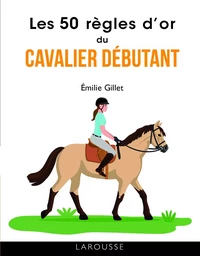 Les 50 règles d'or du cavalier débutant