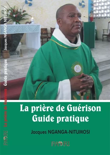 La prière de guérison. Guide pratique - Jacques Nganga-N. - PAARI