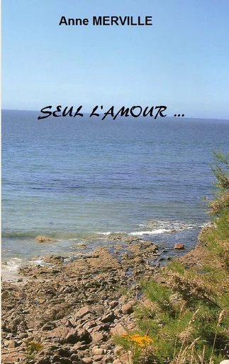 Seul l'amour... - Anne MERVILLE - BOOKS ON DEMAND