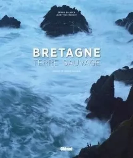 Bretagne, terre sauvage - Jean-Yves Monnat - GLENAT