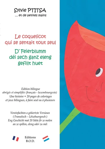 Le coquelicot qui se sentait tout seul / D' Feierblumm déi sech ganz eleng gefillt huet - Sylvie Ptitsa - BOOKS ON DEMAND