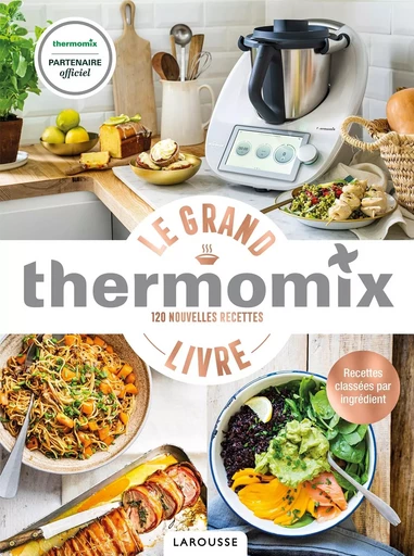 Le Grand Livre Thermomix - Bérengère Abraham - LAROUSSE