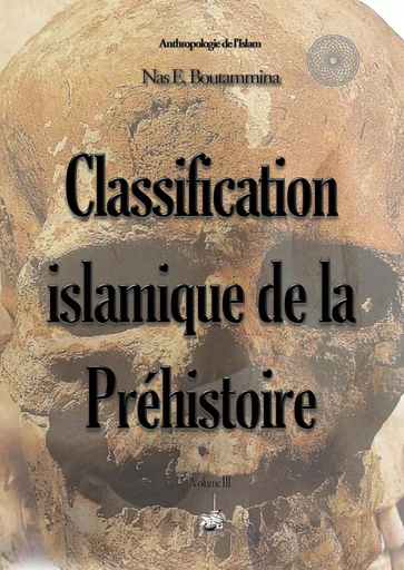 Classification islamique de la Préhistoire - Nas E. Boutammina - BOOKS ON DEMAND