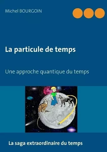 LA PARTICULE DE TEMPS - Michel Bourgoin - BOOKS ON DEMAND