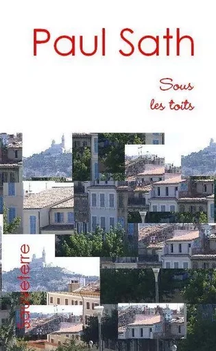 Sous les toits - Paul Sath - SAUVETERRE