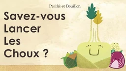 Savez-vous lancer les choux ?