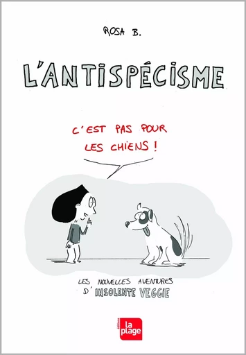 Insolente veggie 2 - L'Antispécisme, c'est pas pour les chiens -  Rosa B. - LA PLAGE