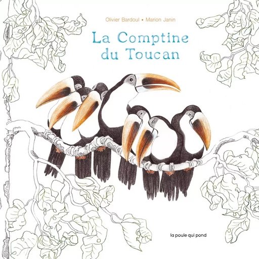 LES TOUT-CARTONS - LA COMPTINE DU TOUCAN - Olivier Bardoul - LA POULE QUI POND