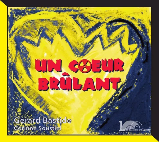 Un coeur brûlant - Gérard BASTIDE, Corinne SOUSTIEL - LARZAC