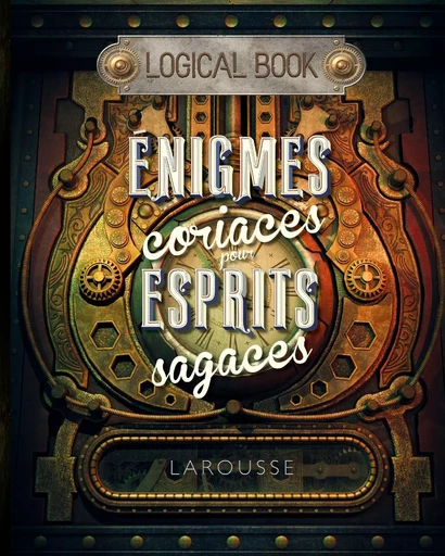 LOGICAL BOOK :  ENIGMES coriaces pour esprits sagaces -  Collectif - LAROUSSE