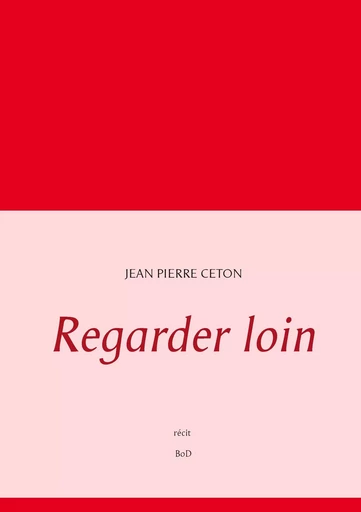 Regarder loin - Jean Pierre Ceton - BOOKS ON DEMAND