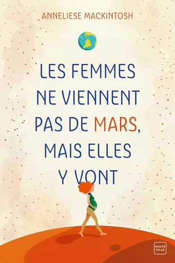 Les femmes ne viennent pas de Mars, mais elles y vont - Anneliese Mackintosh - HAUTEVILLE