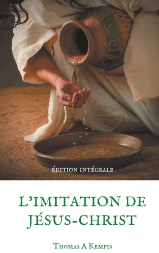 L'imitation de Jésus-Christ (Guide spirituel pour le quotidien du chrétien ordinaire) -  Thomas A Kempis - BOOKS ON DEMAND