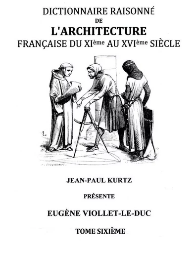 Dictionnaire Raisonné de l'Architecture Française du XIe au XVIe siècle Tome VI - Eugène-Emmanuel Viollet-le-Duc - BOOKS ON DEMAND