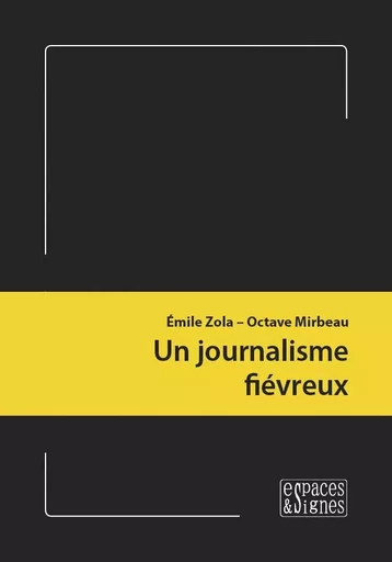 Un journalisme fiévreux - Émile Zola, Octave Mirbeau - Espaces & Signes