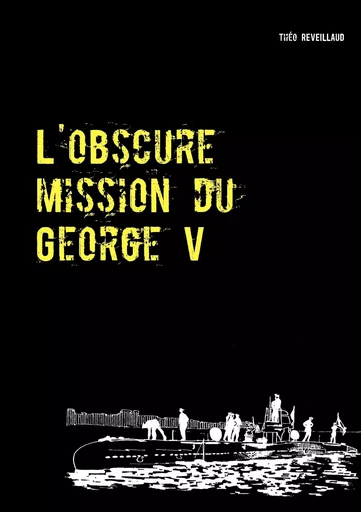 L'obscure mission du George V - Théo REVEILLAUD - BOOKS ON DEMAND