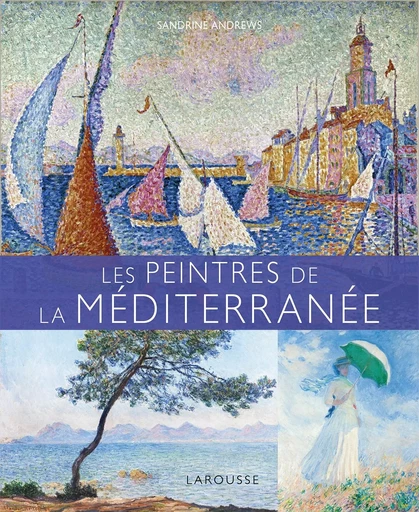 Les Peintres de la Méditerranée - Sandrine Andrews - LAROUSSE