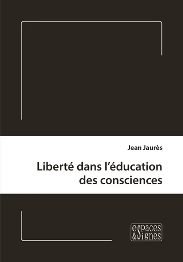 Liberté dans l'éducation des consciences - Jean Jaurès - Espaces & Signes