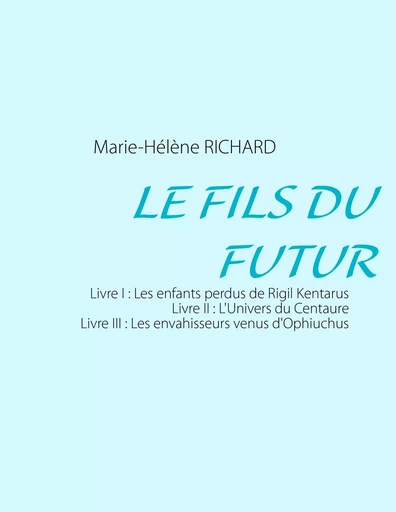 Le fils du futur - Marie-Hélène Richard - BOOKS ON DEMAND