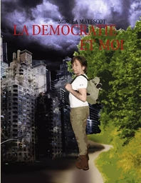 La Democratie et Moi