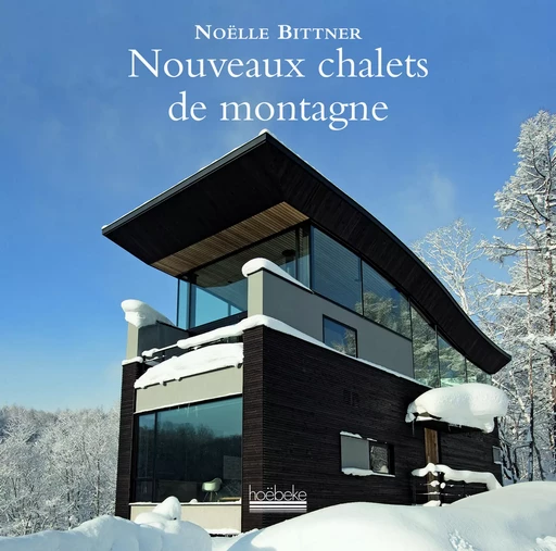 Nouveaux chalets de montagne - Noëlle Bittner - HOEBEKE