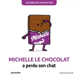 LES BIDULES CHOUETTES - MICHELLE LE CHOCOLAT A PERDU SON CHAT