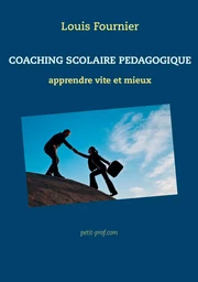 Coaching scolaire pédagogique -  apprendre vite et mieux