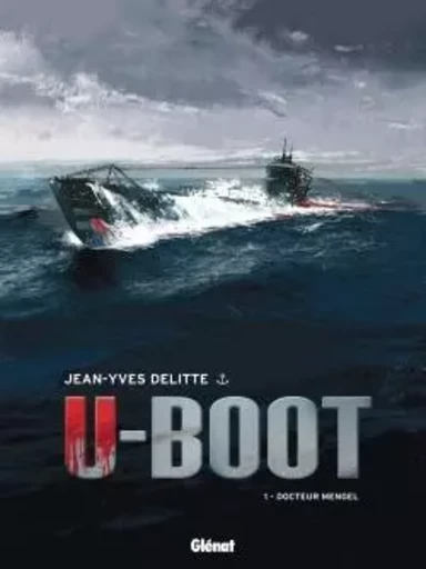 U-Boot - Tome 01 NE - Jean-Yves Delitte - GLENAT