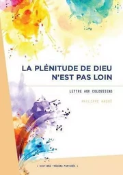 La plénitude de Dieu n'est pas loin