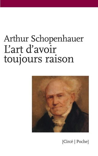 L'ART D'AVOIR TOUJOURS RAISON - Arthur Schopenhauer - CIRCE