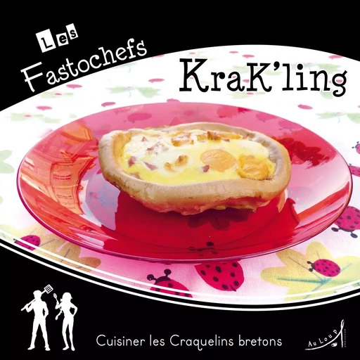 Krak'ling : Cuisiner les Craquelins bretons - Laurence Erwin - AU LOUP