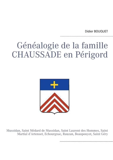 Généalogie de la famille Chaussade en Périgord - Didier Bouquet - BOOKS ON DEMAND