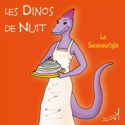 Les Dinos de Nuit - La Savouratyle