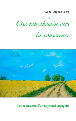 Ose ton chemin vers la conscience - Anne-Virginie Lucot - BOOKS ON DEMAND