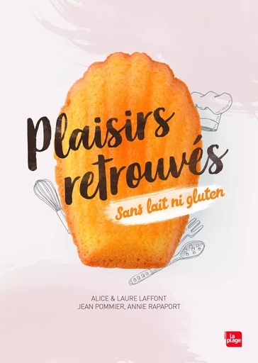 Plaisirs retrouvés sans lait ni gluten - Alice Laffont, Laure Laffont, Jean Pommier, Annie Rapaport - LA PLAGE