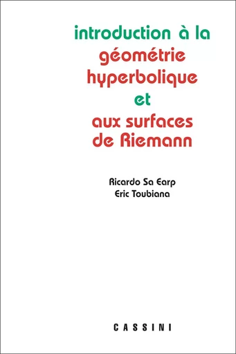 Introduction à la géométrie hyperbolique et aux surfaces de Riemann - Ricardo SA EARP, Eric TOUBIANA - CASSINI