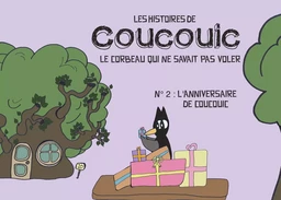 LES HISTOIRES DE COUCOUIC LE CORBEAU QUI NE SAVAIT PAS VOLER