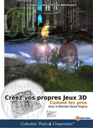 Créez vos propres jeux 3D comme les pros avec le Blender Game Engine