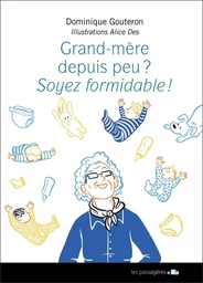 Grand-mère depuis peu ? - soyez formidable !