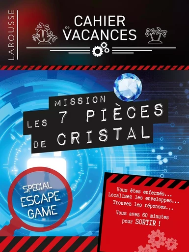 Cahier de vacances Larousse (adultes) spécial ESCAPE GAME Mission : 7 pièces de Cristal - Sandra Lebrun, Loïc Audrain - LAROUSSE