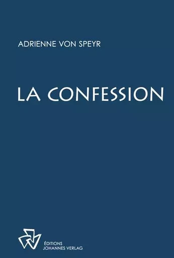 La confession -  von Speyr Adrienne - JOHANNES VERLAG