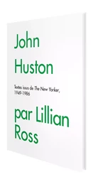 John Huston par Lillian Ross