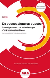 De successions en succès. Investigation au coeur de six sagas d'entreprises familiales