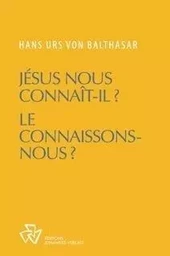 Jésus nous connaît-il ? Le connaissons-nous ?