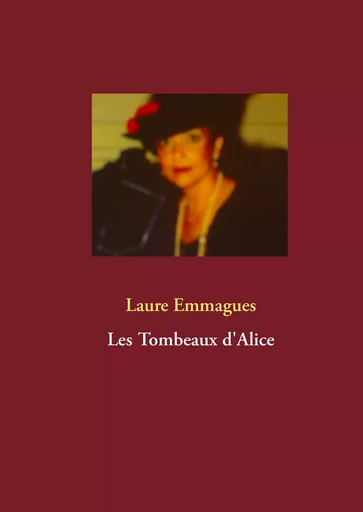 Les Tombeaux d'Alice - Laure Emmagues - BOOKS ON DEMAND